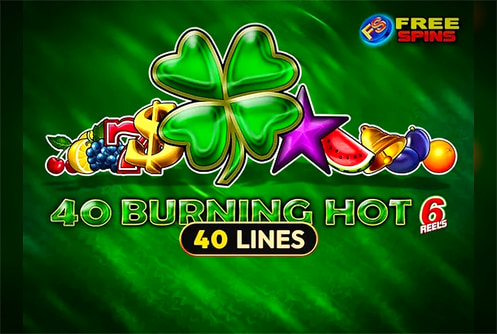 40 Burning Hot 6 Reels
