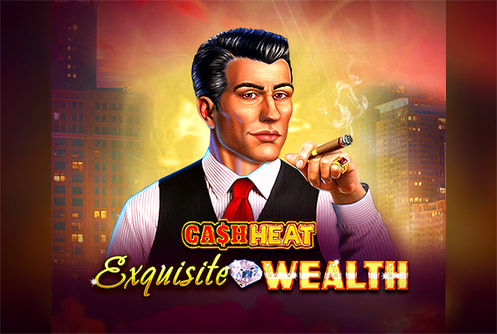 Exquisite Wealth Cash Heat